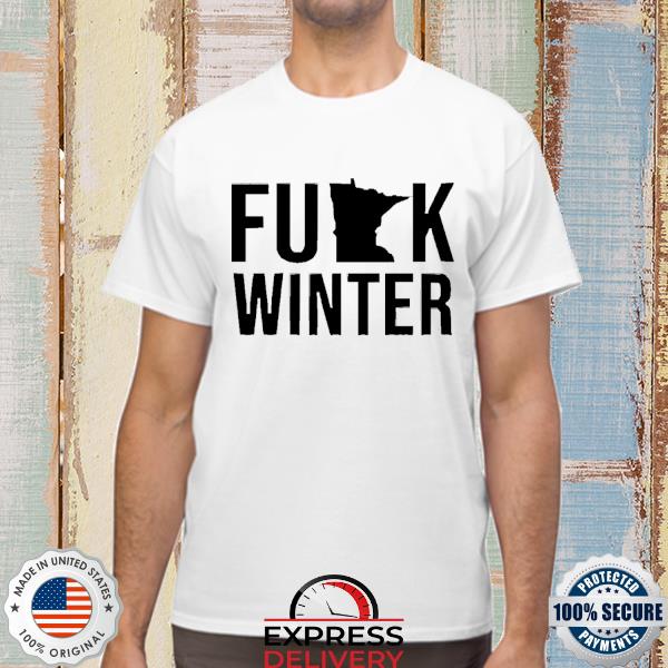 Official Fuck Winter Minnesota Shirt