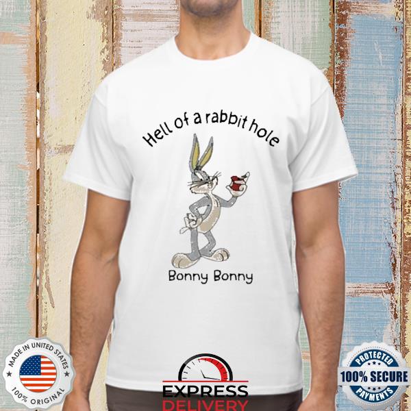 Official Hell Of A Rabbit Hole Bonny Bonny Shirt