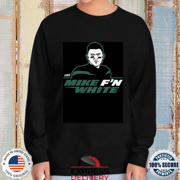 Official He's Mike F'n White Shirt, hoodie, sweater, long sleeve and tank  top