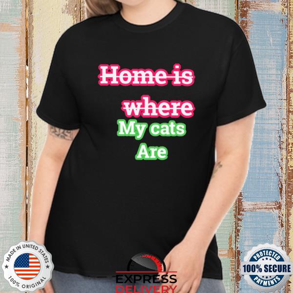 Official home is where the cats are shirt