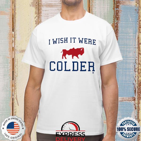Official i wish it were colder shirt