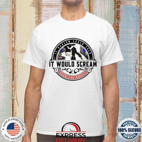 Official if harlem could talk it would scream shirt