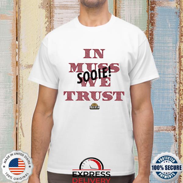 Official in muss we trust sooie shirt