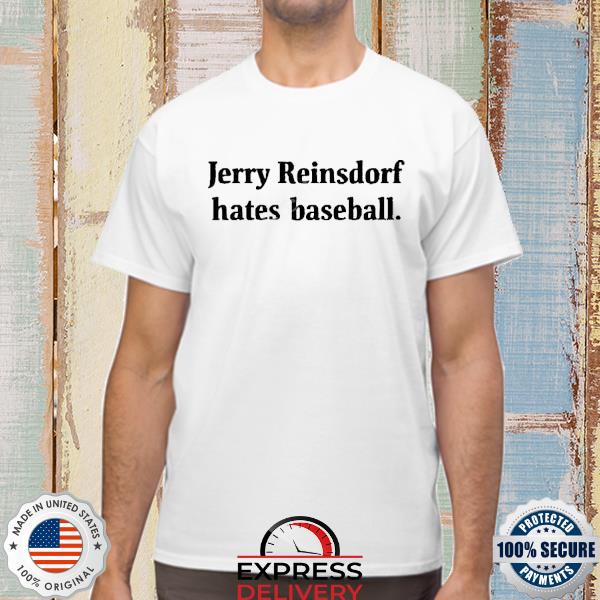 Official Jerry Reinsdorf Hates Baseball Shirt