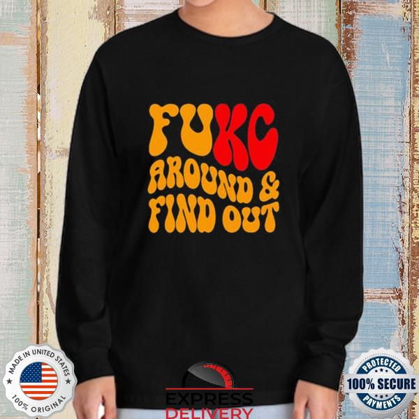 Kansas City Chiefs Fuck Around And Find Out T-Shirt