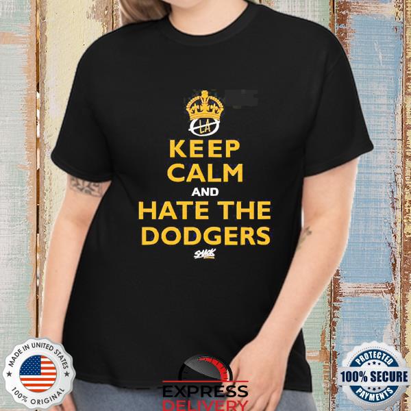 Official Keep Calm and Hate the Dodgers San Diego Baseball Smack Shirt