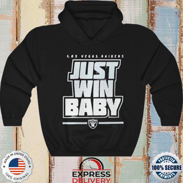 Just Win Baby Las Vegas Raiders T-Shirt, Hoodie, Sweater