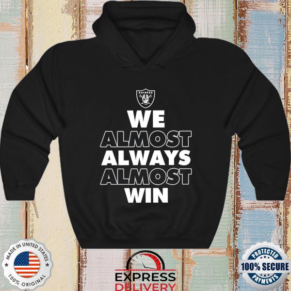 Official We Almost Always Almost Win Shirt, hoodie, sweater, long sleeve  and tank top