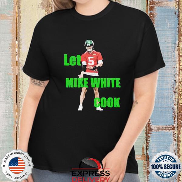 Official Let Mike White Cook Shirt