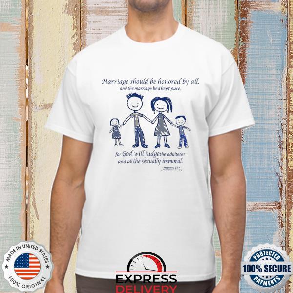 Official Marriage Should Be Honored By All And The Marriage Bed Kept Pure Shirt