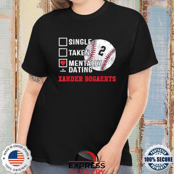 Official mentally Dating Xander Bogaerts – Xan Diego Shirt