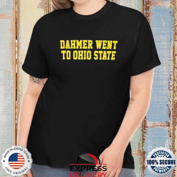 Official michigan big ten dahmer went to ohio state michigan wolverines football champ shirt