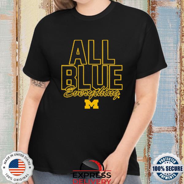 Official Michigan Football All Blue Everything 2022 Shirt