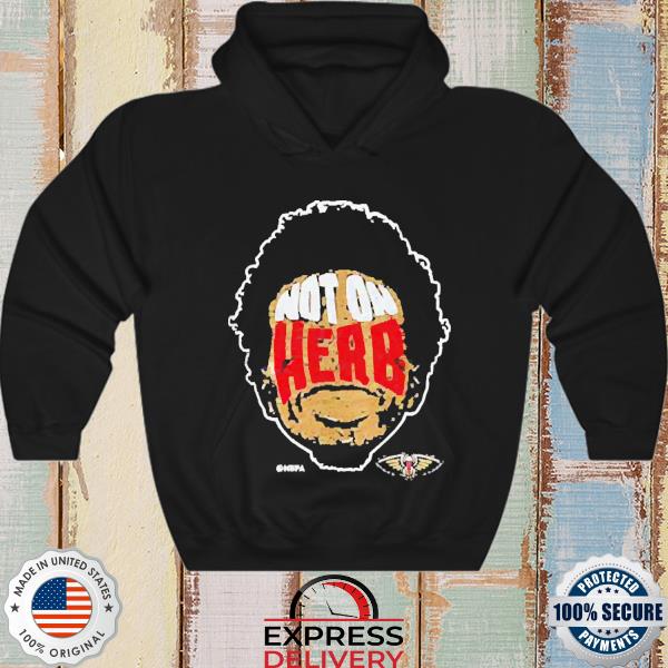 Official Not On Herb Jones 2022 Shirt, hoodie, sweater, long sleeve and  tank top