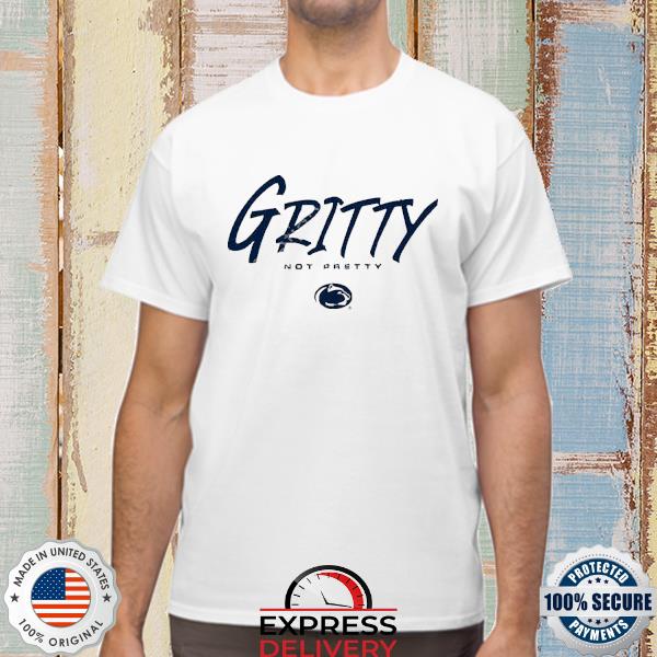 Official Penn State Gritty Not Pretty Shirt