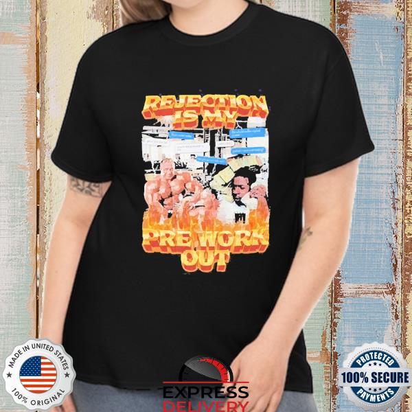 Official Rejection is my pre-workout shirt