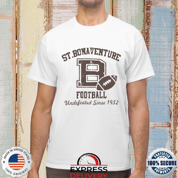 Official St Bonaventure Football Undefeated Since 1952 Shirt