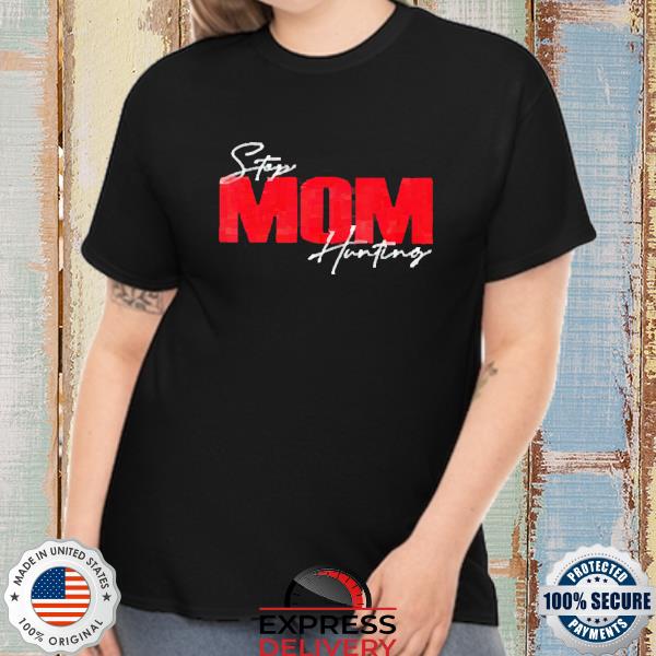 Official Step Mom Hunting Shirt