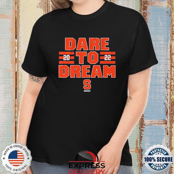 Official syracuse soccer dare to dream shirt