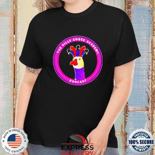 Official the silly goose academy poDcast shirt