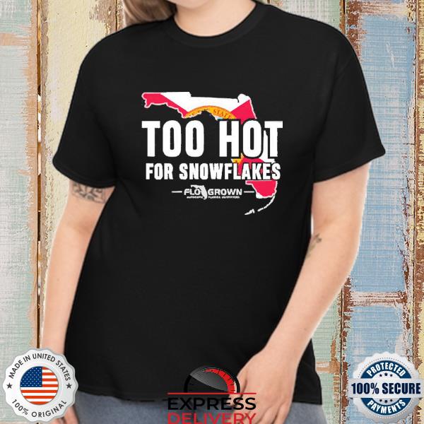 Official Too Hot For Snowflakes shirt