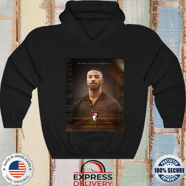 Welcome to Afc Bournemouth Michael B Jordan shirt, hoodie, sweater