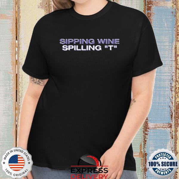 Sipping Wine Spilling T Shirt