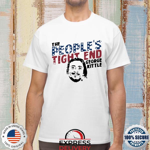 George Kittle The People’s Tight End Shirt