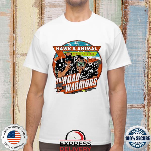 The Road Warriors Hawk and Animal Est 1983 shirt