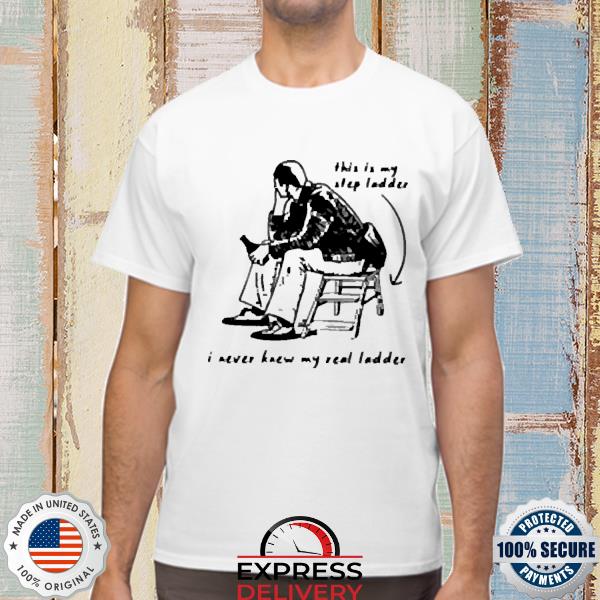 This Is My Step Ladder I Never Knew My Read Ladder Shirt