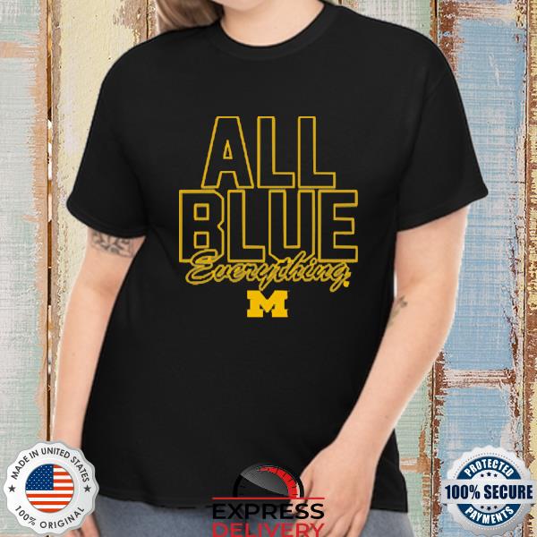 University Of Michigan All Blue Everything Shirt