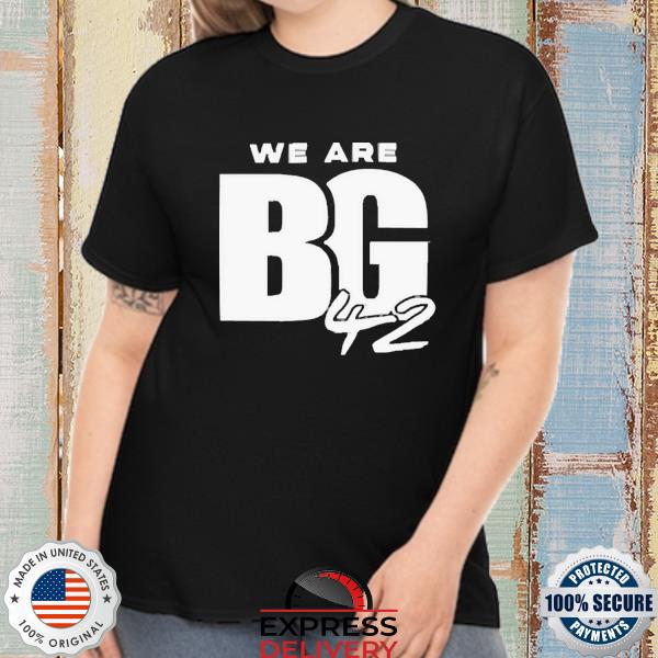 We Are BG 42 Shirt