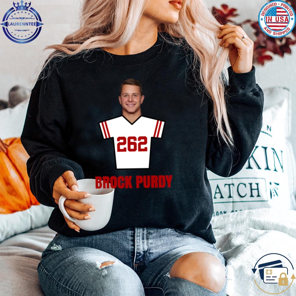 Brock Purdy 262 Draft Pick San Francisco Football Sports Shirt, hoodie,  sweater, long sleeve and tank top