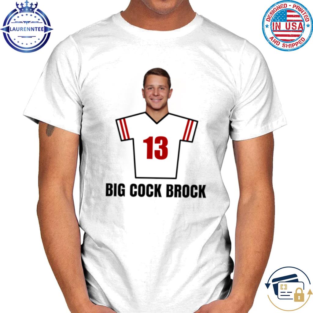 Brock Purdy Big Cock Brock 13 San Francisco Football Shirt