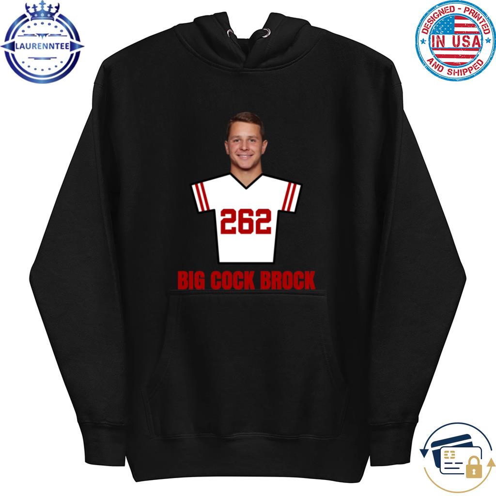 Premium Brock Purdy Big Cock Brock 262 Draft Pick Football San Francisco  Shirt, hoodie, sweater, long sleeve and tank top