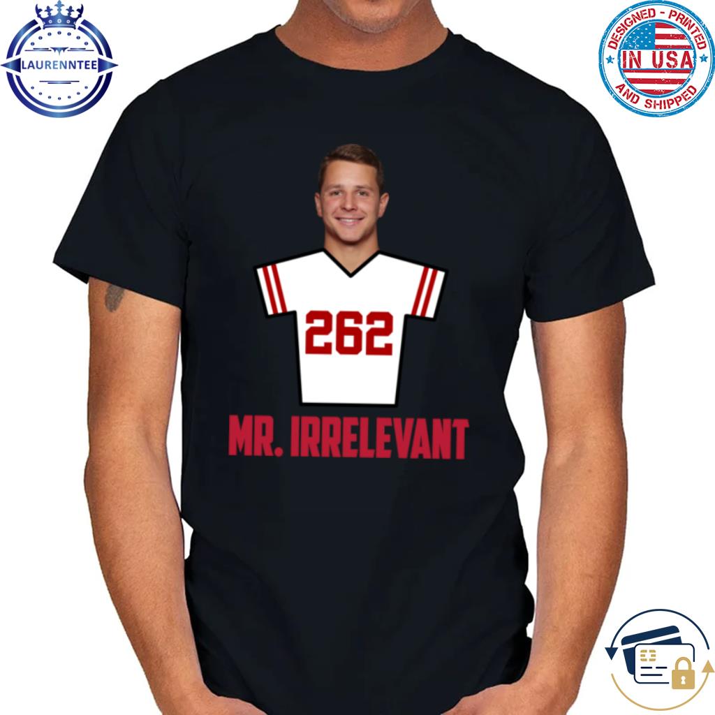 Brock Purdy Mr Irrelevant 262 Draft Pick San Francisco Sports Football Shirt