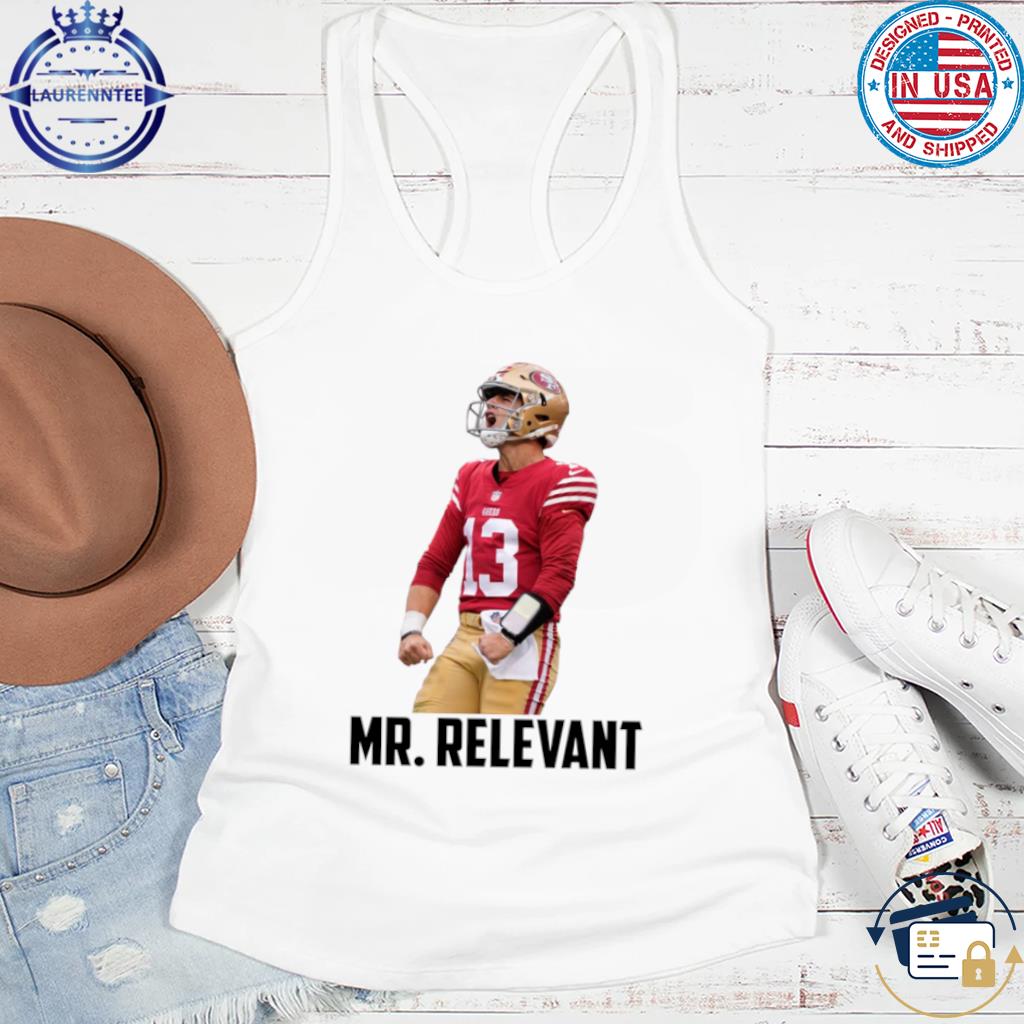 Brock Purdy Mr Relevant San Francisco Sports Football Shirt