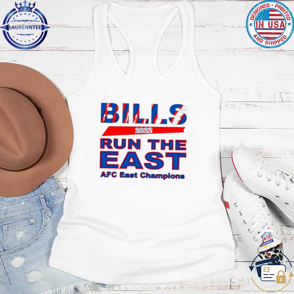 Buffalo Bills AFC East Champions 2022 Run The East Bills Shirt, hoodie,  sweater, long sleeve and tank top