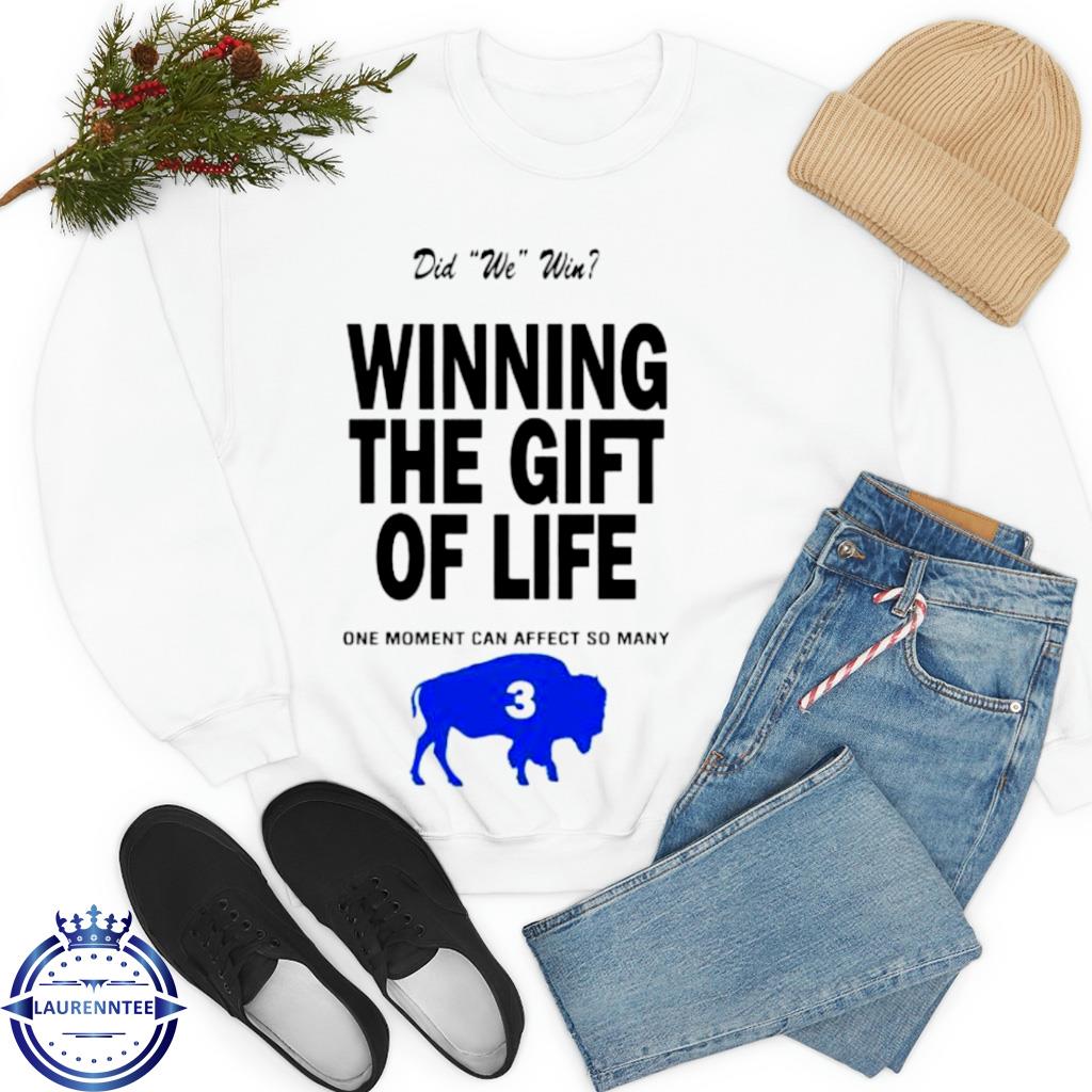 Did we win winning the gift of life one moment can affect so many Damar Hamlin  3 Bills shirt, hoodie, sweater, long sleeve and tank top