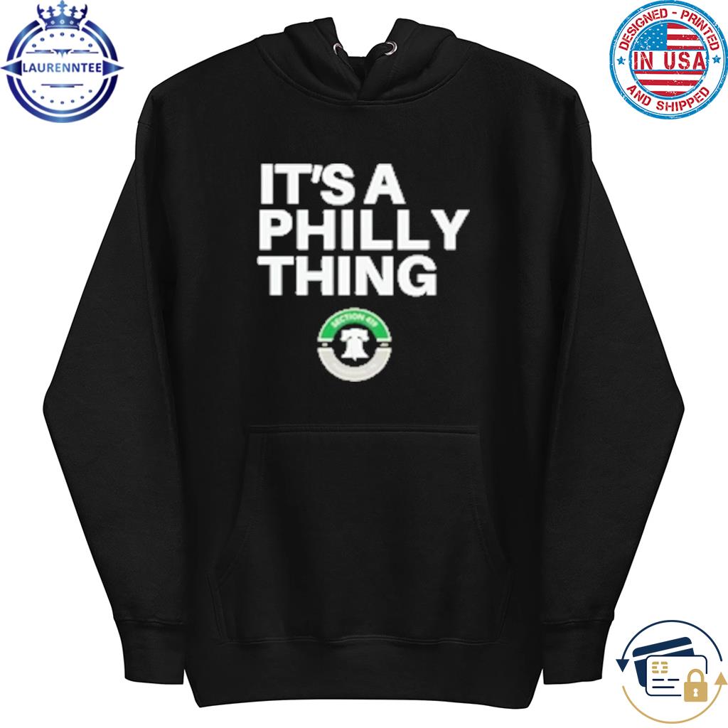 It's A Philly Thing Eagles Sweatshirt, hoodie, sweater, long sleeve and  tank top