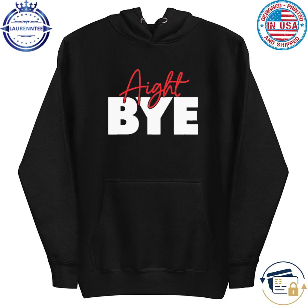 Aight Bye Kimmy's Kreations Shirt, hoodie, sweater, longsleeve and V-neck  T-shirt