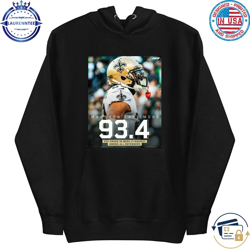 Marshon Lattimore 934 PFF grade in week 17 highest among all defenders Shirt,  hoodie, sweater, long sleeve and tank top