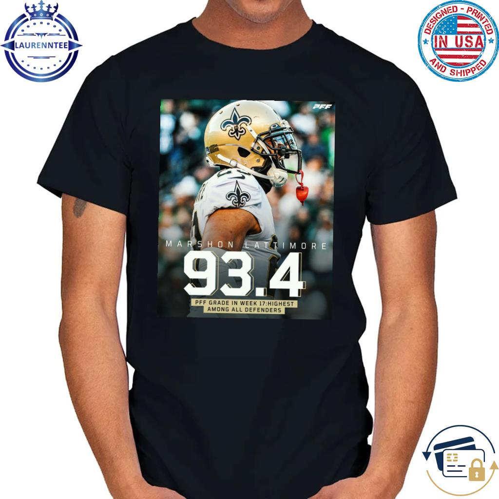 Marshon Lattimore 934 PFF grade in week 17 highest among all defenders  Shirt, hoodie, sweater, long sleeve and tank top