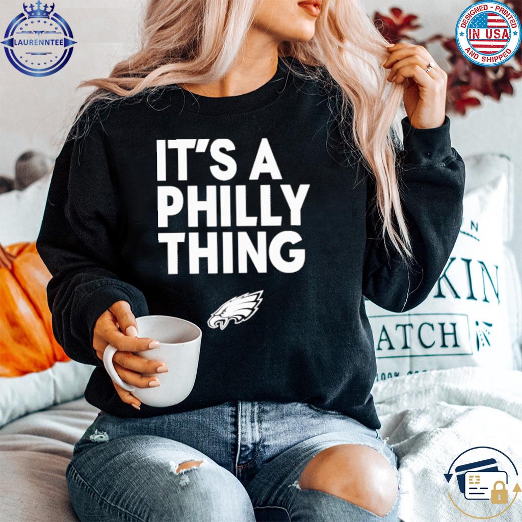 Official Eagles Est 1933 Philadelphia Eagles it's a philly thing shirt,  hoodie, sweater, long sleeve and tank top