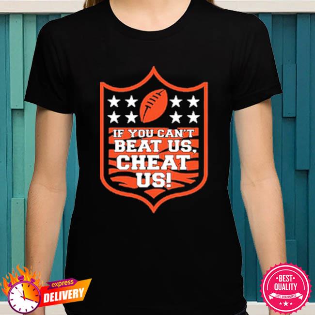 If You Cant Beat Us Cheat Us Shirt Cincinnati Football Shirt Ladies T-shirt