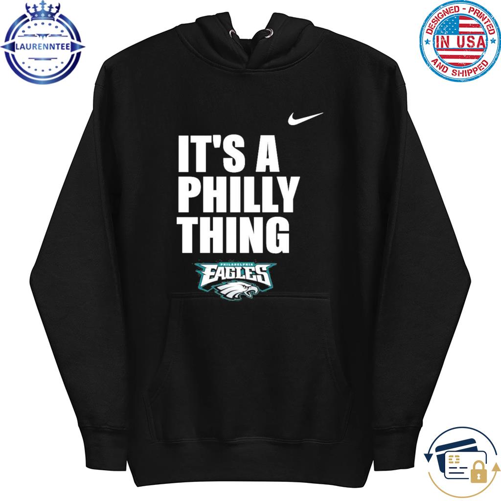 Official it's a Philly thing Philadelphia Eagles logo shirt, hoodie,  sweater and long sleeve