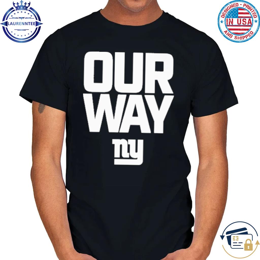 Official New york giants our way ny shirt, hoodie, sweater, long sleeve and  tank top