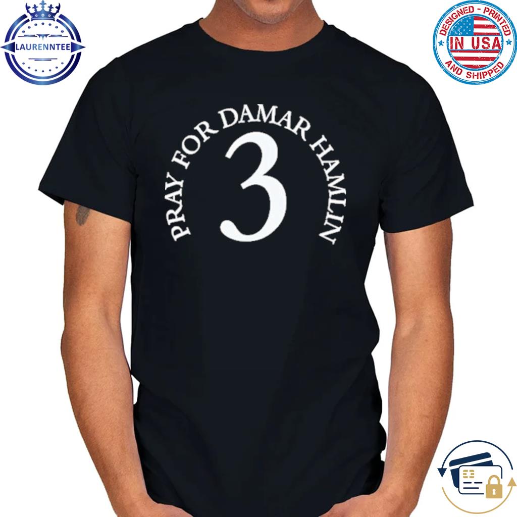 Official Pray For Damar Hamlin 3 Shirt