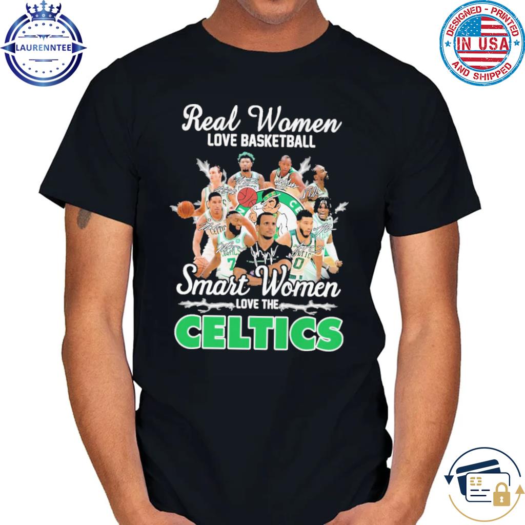 Official Real women love baseball smart women love the Boston Celtics  signatures 2023 shirt, hoodie, sweater, long sleeve and tank top