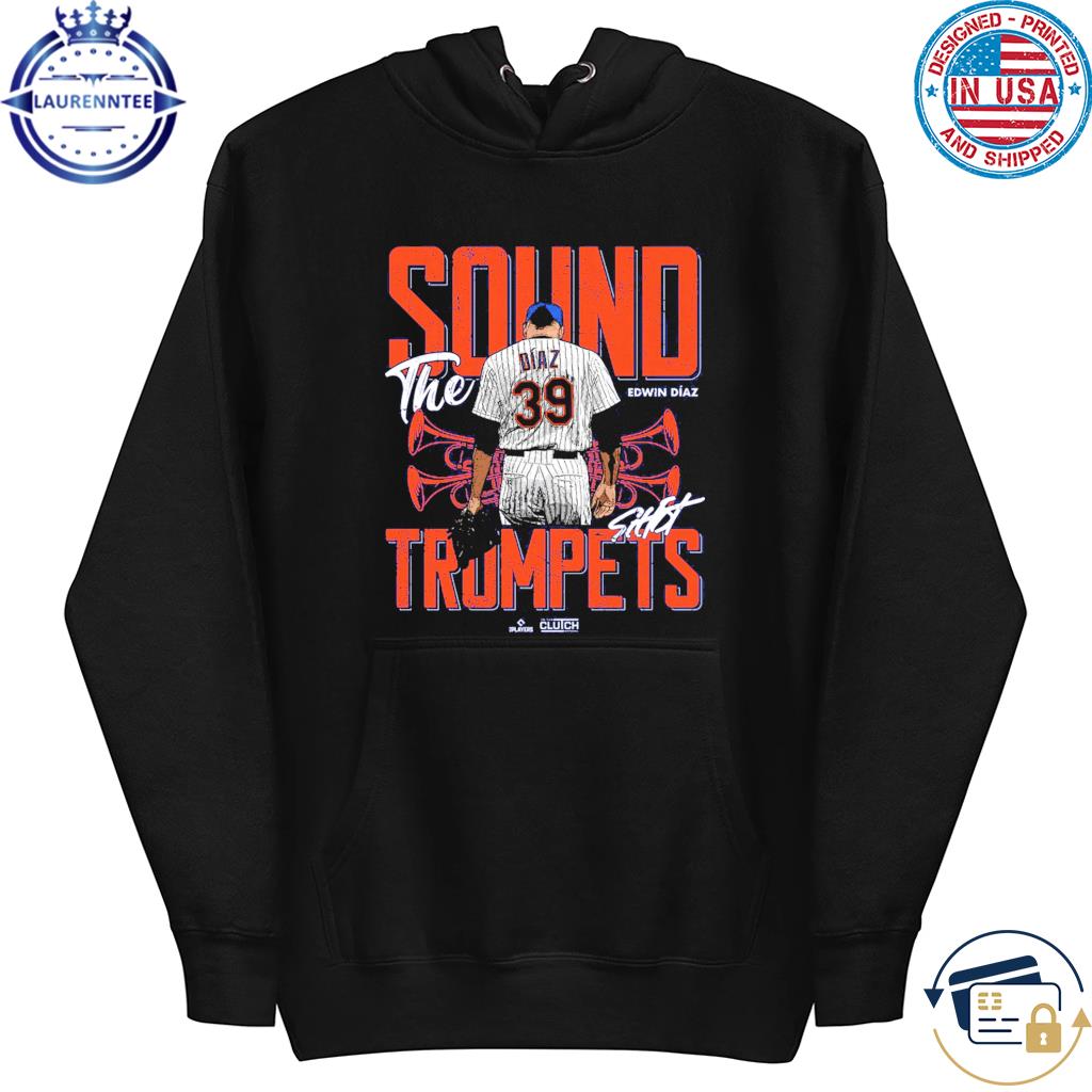 Top edwin Diaz sound the trumpets shirt, hoodie, sweater, long